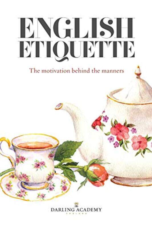 English Etiquette: The Motivation Behind the Manners: 2019 , Paperback by Pettitt, Alena Kate
English Etiquette: The Motivation Behind the Manners: 2019 , Paperback by Pettitt, Alena Kate