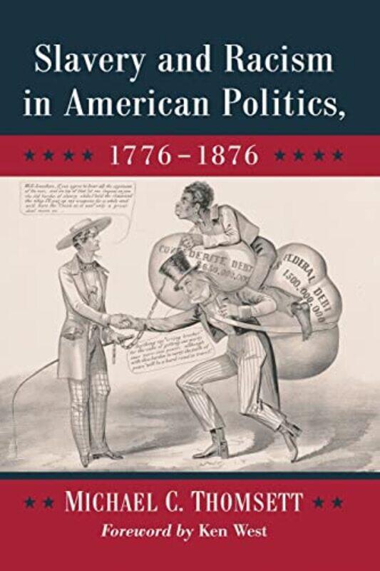 Slavery and Racism in American Politics 17761876 by Michael C Thomsett-Paperback
Slavery and Racism in American Politics 17761876 by Michael C Thomsett-Paperback