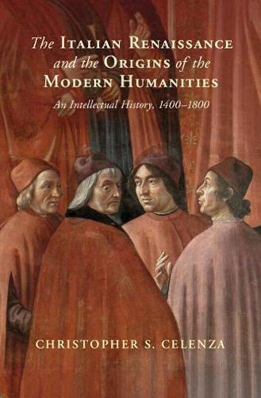 The Italian Renaissance and the Origins of the Modern Humanities by Christopher S The Johns Hopkins University, Maryland Celenza-Hardcover
The Italian Renaissance and the Origins of the Modern Humanities by Christopher S The Johns Hopkins University, Maryland Celenza-Hardcover