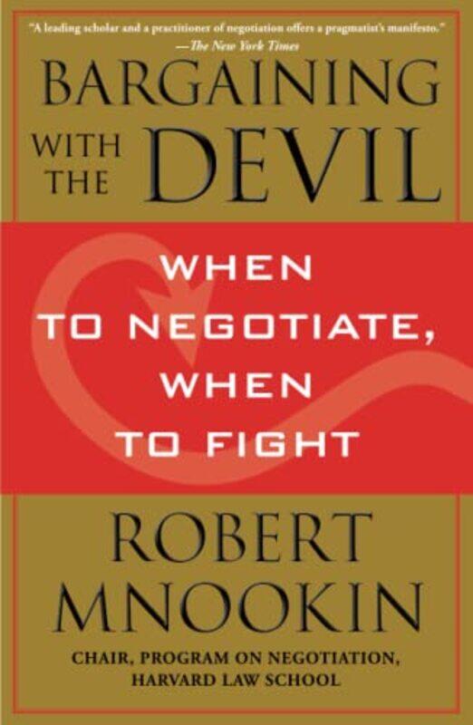 Bargaining with the Devil: When to Negotiate, When to Fight,Paperback,By:Mnookin, Robert
Bargaining with the Devil: When to Negotiate, When to Fight,Paperback,By:Mnookin, Robert