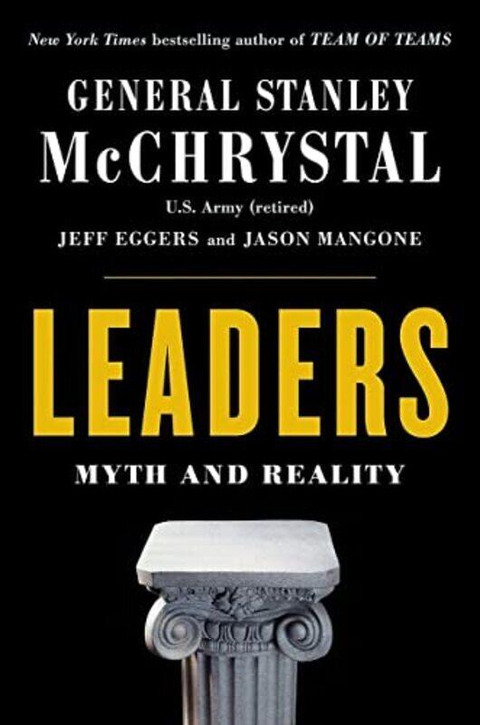 Leaders: Myth and Reality,Paperback by McChrystal, Stanley - Eggers, Jeff - Mangone, Jason
Leaders: Myth and Reality,Paperback by McChrystal, Stanley - Eggers, Jeff - Mangone, Jason
