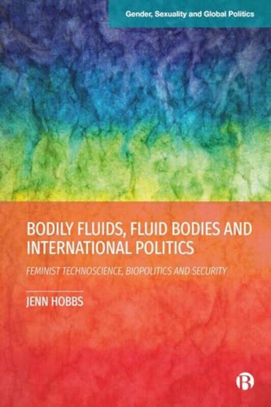 Bodily Fluids Fluid Bodies and International Politics by Jenn University of Leicester, UK Hobbs-Hardcover
Bodily Fluids Fluid Bodies and International Politics by Jenn University of Leicester, UK Hobbs-Hardcover