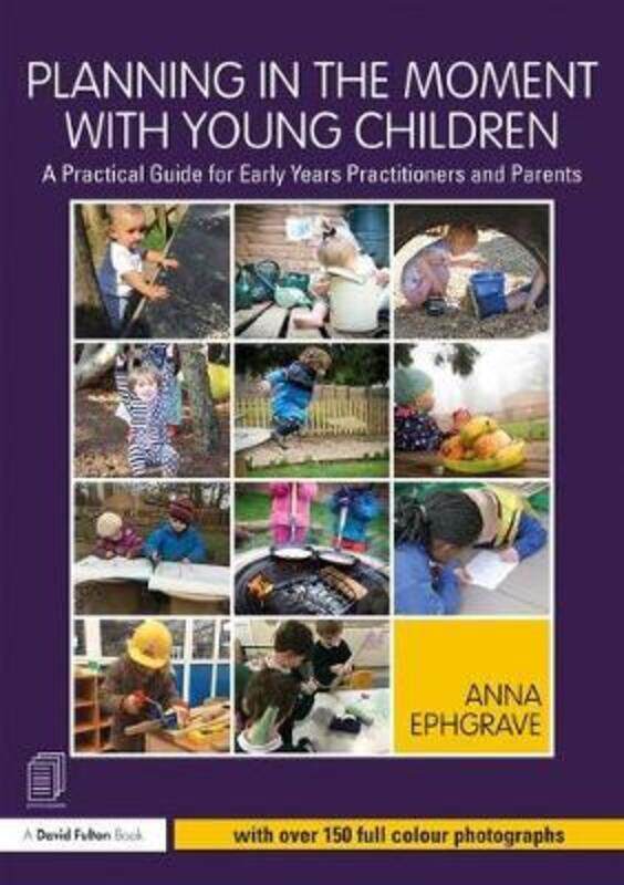 Planning in the Moment with Young Children: A Practical Guide for Early Years Practitioners and Pare
Planning in the Moment with Young Children: A Practical Guide for Early Years Practitioners and Pare