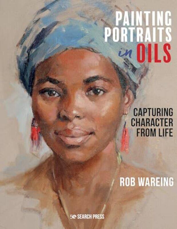 Painting Portraits In Oils Capturing Character From Life by Wareing, Rob-Hardcover
Painting Portraits In Oils Capturing Character From Life by Wareing, Rob-Hardcover
