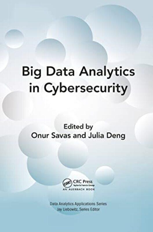 Big Data Analytics In Cybersecurity by Onur (Intelligent Automation, Inc, Rockville, Maryland, USA) SavasJulia (Intelligent Automation, Inc, Rockville
Big Data Analytics In Cybersecurity by Onur (Intelligent Automation, Inc, Rockville, Maryland, USA) SavasJulia (Intelligent Automation, Inc, Rockville