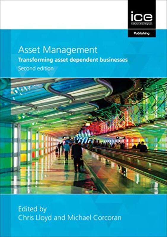 Asset Management, Second edition: Whole-life management of physical assets,Paperback,by:Lloyd, Chris
Asset Management, Second edition: Whole-life management of physical assets,Paperback,by:Lloyd, Chris