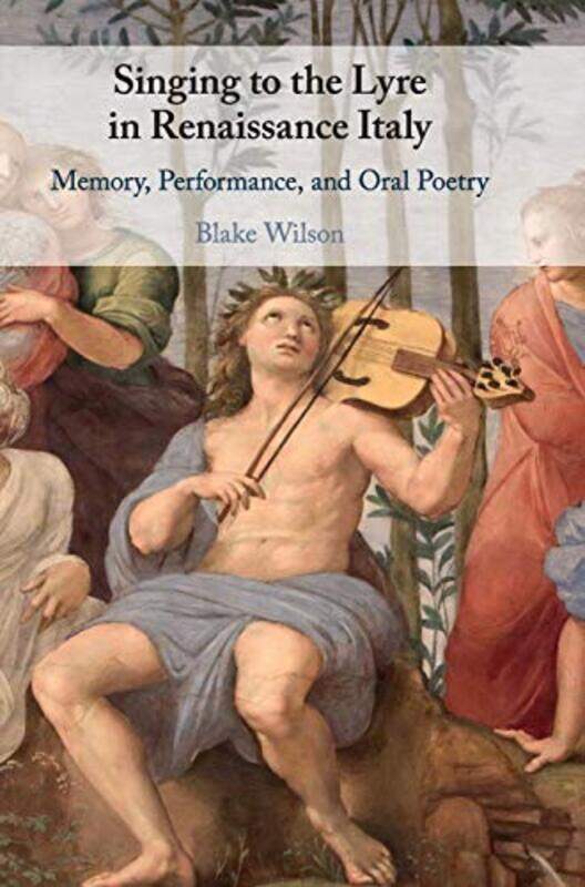 Singing to the Lyre in Renaissance Italy by Blake Dickinson College, Pennsylvania Wilson-Hardcover
Singing to the Lyre in Renaissance Italy by Blake Dickinson College, Pennsylvania Wilson-Hardcover
