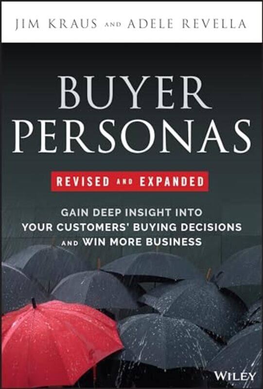 Buyer Personas Revised and Expanded by Jim Buyer Persona Institute BPI KrausAdele Buyer Persona Institute BPI; KS&R, Inc Revella-Hardcover
Buyer Personas Revised and Expanded by Jim Buyer Persona Institute BPI KrausAdele Buyer Persona Institute BPI; KS&R, Inc Revella-Hardcover