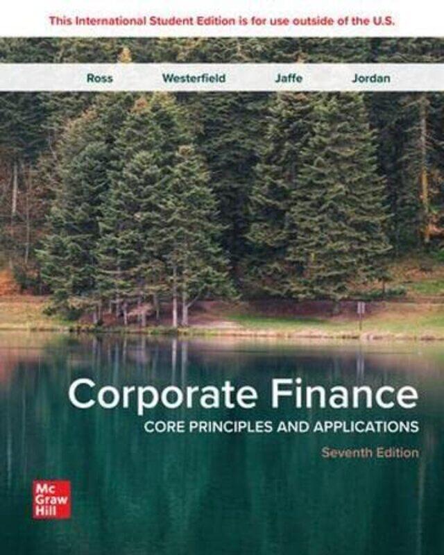 Corporate Finance Core Principles and Applications ISE by Stephen RossRandolph WesterfieldJeffrey JaffeBradford Jordan-Paperback
Corporate Finance Core Principles and Applications ISE by Stephen RossRandolph WesterfieldJeffrey JaffeBradford Jordan-Paperback
