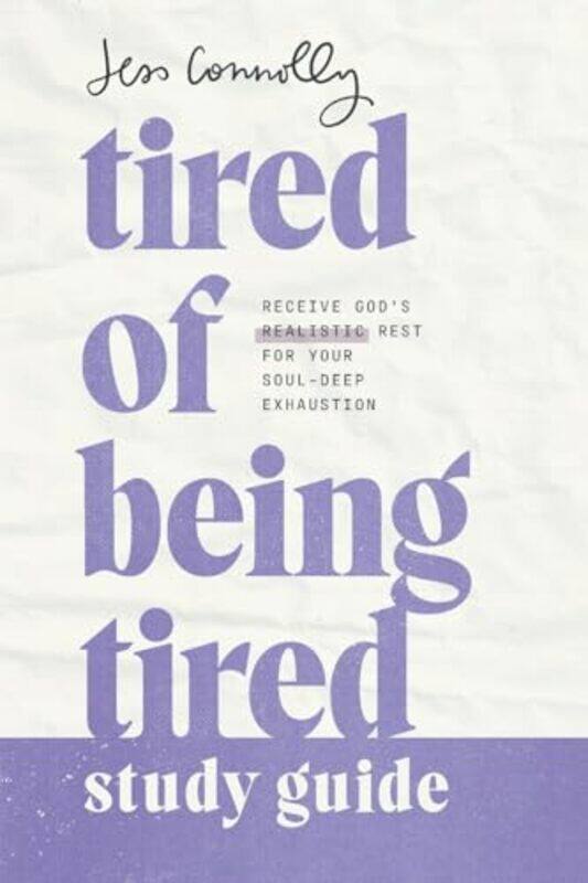 Tired Of Being Tired Study Guide Receive Gods Realistic Rest For Your Souldeep Exhaustion By Connolly, Jess - Paperback
Tired Of Being Tired Study Guide Receive Gods Realistic Rest For Your Souldeep Exhaustion By Connolly, Jess - Paperback