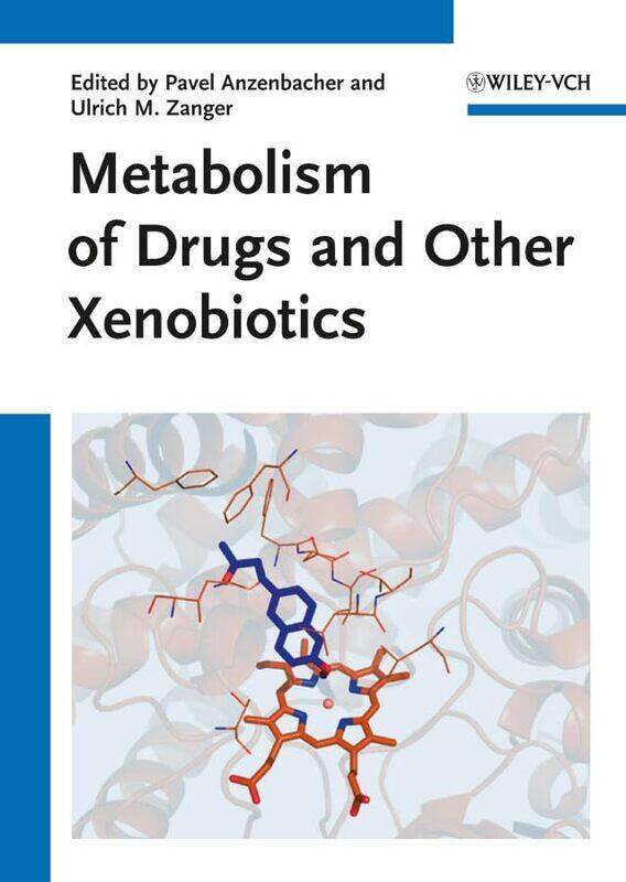 Metabolism of Drugs and Other Xenobiotics by Pavel Palacky University, Olomouc, Czech Republic AnzenbacherUlrich M Institute of Clincial Pharmacology,
Metabolism of Drugs and Other Xenobiotics by Pavel Palacky University, Olomouc, Czech Republic AnzenbacherUlrich M Institute of Clincial Pharmacology,