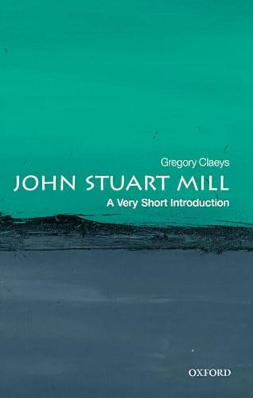John Stuart Mill A Very Short Introduction by Gregory Emeritus Professor, University of London Claeys-Paperback
John Stuart Mill A Very Short Introduction by Gregory Emeritus Professor, University of London Claeys-Paperback