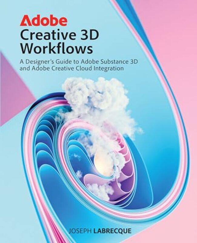 Adobe Creative 3D Workflows A Designers Guide To Adobe Substance 3D And Adobe Creative Cloud Integ By Labrecque, Joseph -Paperback
Adobe Creative 3D Workflows A Designers Guide To Adobe Substance 3D And Adobe Creative Cloud Integ By Labrecque, Joseph -Paperback