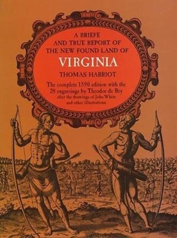 A Brief and True Report of the New Found Land of Virginia by Thomas Harriot-Paperback
A Brief and True Report of the New Found Land of Virginia by Thomas Harriot-Paperback