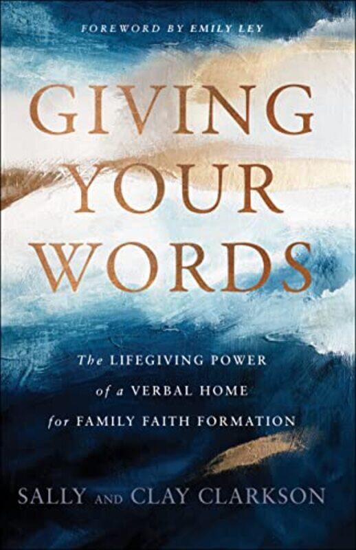 Giving Your Words The Lifegiving Power of a Verbal Home for Family Faith Formation by Sally ClarksonClay ClarksonEmily Ley-Hardcover
Giving Your Words The Lifegiving Power of a Verbal Home for Family Faith Formation by Sally ClarksonClay ClarksonEmily Ley-Hardcover