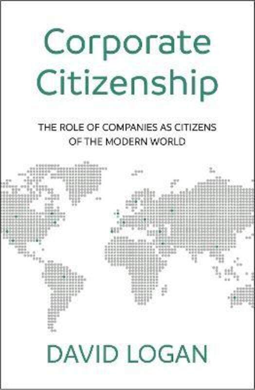 Corporate Citizenship: The role of companies as citizens of the modern world.paperback,By :Logan, David
Corporate Citizenship: The role of companies as citizens of the modern world.paperback,By :Logan, David