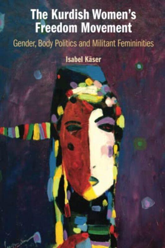 The Kurdish Womens Freedom Movement by Isabel London School of Economics and Political Science Kaser-Paperback
The Kurdish Womens Freedom Movement by Isabel London School of Economics and Political Science Kaser-Paperback