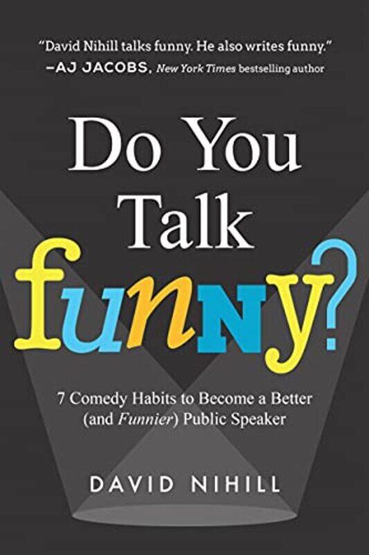 Do You Talk Funny: 7 Comedy Habits to Become a Better (and Funnier) Public Speaker , Paperback by Nihill, David
Do You Talk Funny: 7 Comedy Habits to Become a Better (and Funnier) Public Speaker , Paperback by Nihill, David