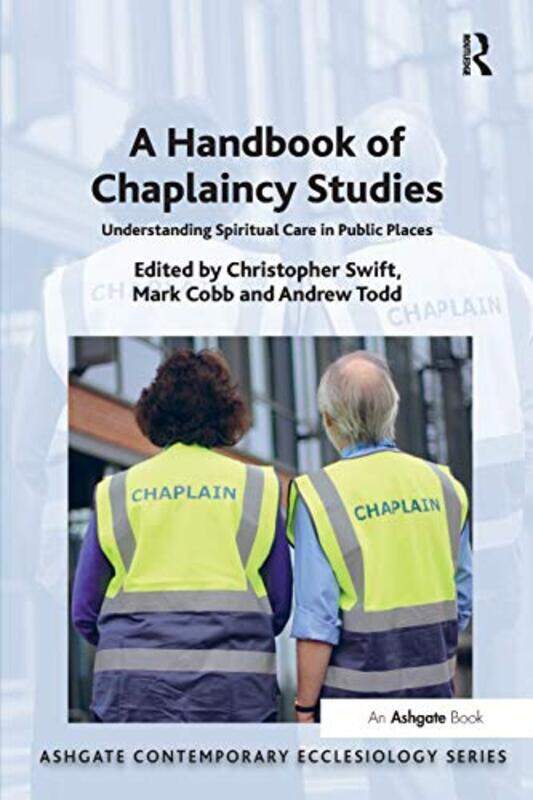 A Handbook of Chaplaincy Studies by Christopher SwiftMark CobbAndrew Todd-Paperback
A Handbook of Chaplaincy Studies by Christopher SwiftMark CobbAndrew Todd-Paperback