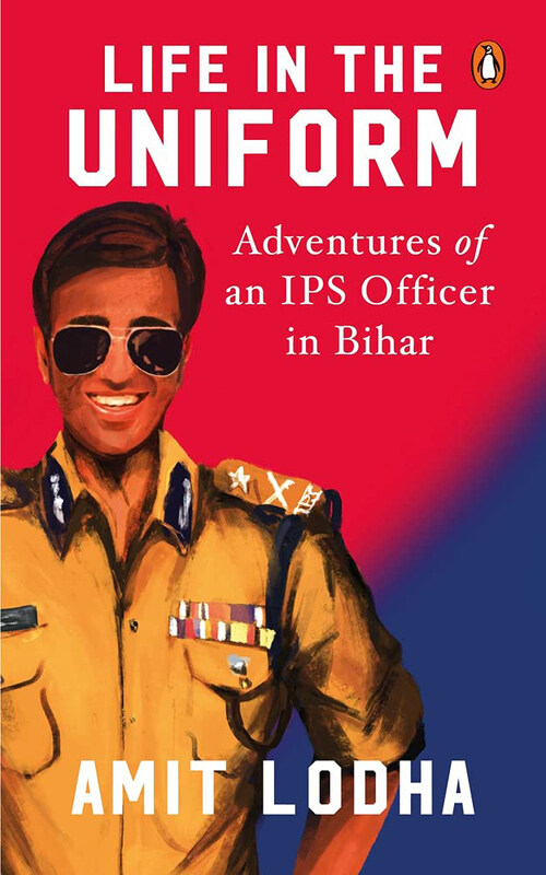 Life in the Uniform: Adventures of an IPS Officer in Bihar, Paperback Book, By: Amit Lodha
Life in the Uniform: Adventures of an IPS Officer in Bihar, Paperback Book, By: Amit Lodha