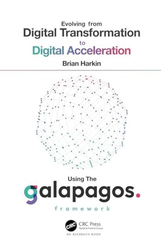 Evolving From Digital Transformation To Digital Acceleration Using The Galapagos Framework by Brian Harkin-Hardcover
Evolving From Digital Transformation To Digital Acceleration Using The Galapagos Framework by Brian Harkin-Hardcover