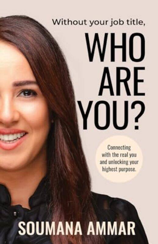 Without Your Job Title Who Are You Connecting With The Real You And Unlocking Your Highest Purpos By Ammar, Soumana Paperback
Without Your Job Title Who Are You Connecting With The Real You And Unlocking Your Highest Purpos By Ammar, Soumana Paperback