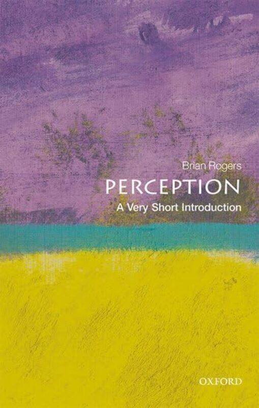 Perception A Very Short Introduction by Brian (Emeritus Professor of Experimental Psychology) Rogers-Paperback
Perception A Very Short Introduction by Brian (Emeritus Professor of Experimental Psychology) Rogers-Paperback