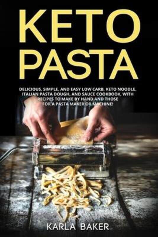 Keto Pasta: Delicious, Simple, and Easy Low Carb, Keto Noodle, Italian Pasta Dough, and Sauce Cookbo,Paperback,ByBaker, Karla
Keto Pasta: Delicious, Simple, and Easy Low Carb, Keto Noodle, Italian Pasta Dough, and Sauce Cookbo,Paperback,ByBaker, Karla