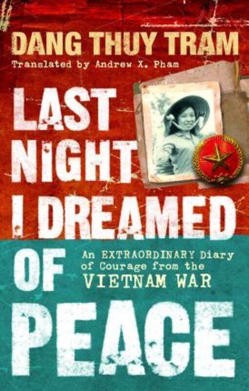 Last Night I Dreamed of Peace: An Extraordinary Diary of Courage from the Vietnam War.paperback,By :Dang Thuy Tram
Last Night I Dreamed of Peace: An Extraordinary Diary of Courage from the Vietnam War.paperback,By :Dang Thuy Tram