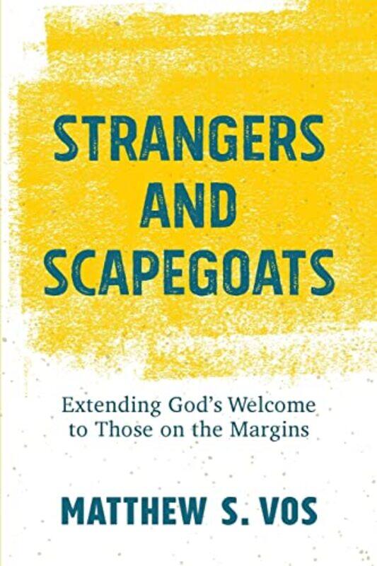 Strangers and Scapegoats Extending Gods Welcome to Those on the Margins by Matthew S Vos-Paperback
Strangers and Scapegoats Extending Gods Welcome to Those on the Margins by Matthew S Vos-Paperback