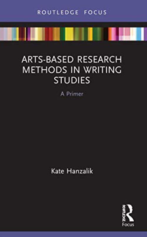 ArtsBased Research Methods in Writing Studies by Kate Hanzalik-Paperback
ArtsBased Research Methods in Writing Studies by Kate Hanzalik-Paperback