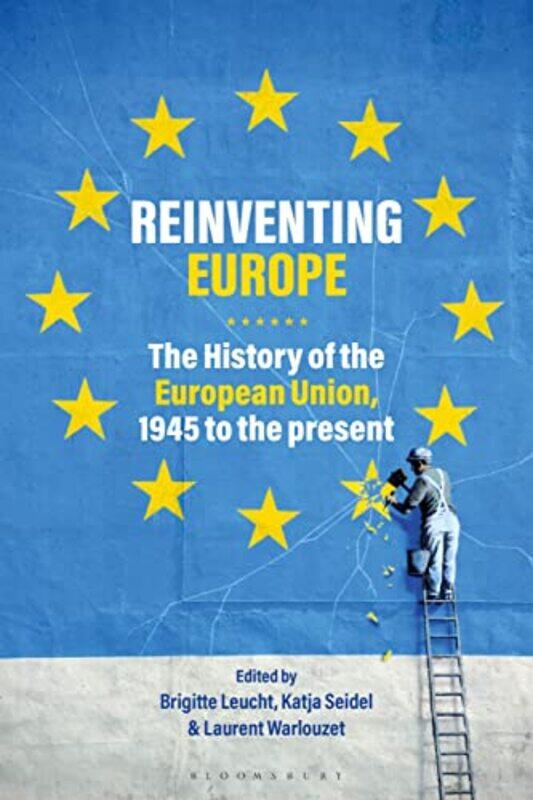 Reinventing Europe by Dr Brigitte University of Portsmouth, UK LeuchtDr Katja University of Westminster, UK SeidelProfessor Laurent Paris-Sorbonne Uni
Reinventing Europe by Dr Brigitte University of Portsmouth, UK LeuchtDr Katja University of Westminster, UK SeidelProfessor Laurent Paris-Sorbonne Uni