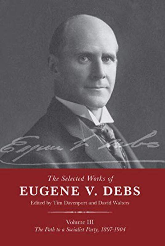 The Selected Works of Eugene V Debs Vol III by Tim DavenportDavid Walters-Paperback
The Selected Works of Eugene V Debs Vol III by Tim DavenportDavid Walters-Paperback