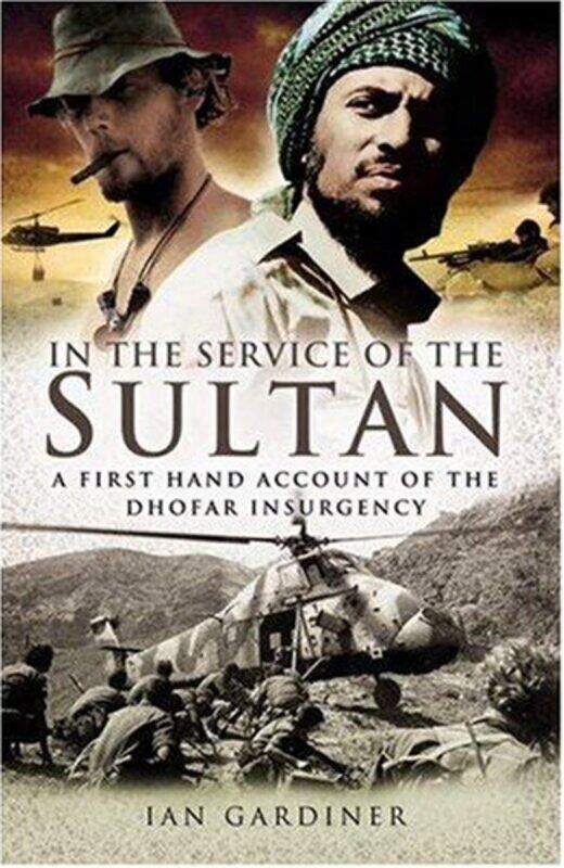 In the Service of the Sultan A First Hand Account of the Dhofar Insurgency by Ian Gardiner-Hardcover
In the Service of the Sultan A First Hand Account of the Dhofar Insurgency by Ian Gardiner-Hardcover