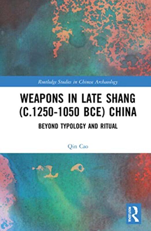 Weapons in Late Shang c12501050 BCE China by Qin National Museums Scotland to the Oriental Museum, Durham University Cao-Paperback
Weapons in Late Shang c12501050 BCE China by Qin National Museums Scotland to the Oriental Museum, Durham University Cao-Paperback