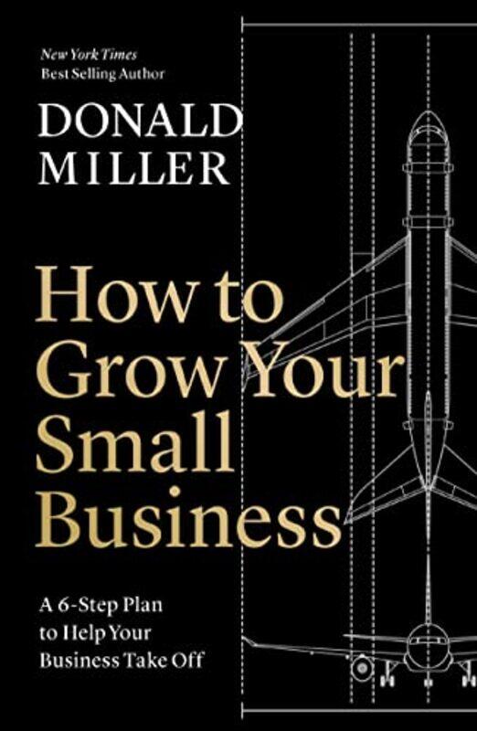 How To Grow Your Small Business: A 6-Step Plan To Help Your Business Take Off By Miller, Donald Hardcover
How To Grow Your Small Business: A 6-Step Plan To Help Your Business Take Off By Miller, Donald Hardcover