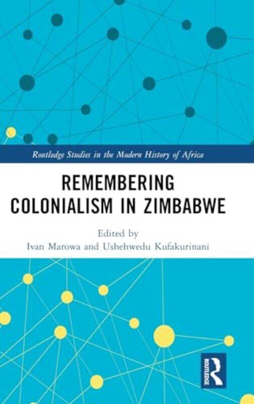 Remembering Colonialism in Zimbabwe by Ivan MarowaUshehwedu Kufakurinani-Hardcover
Remembering Colonialism in Zimbabwe by Ivan MarowaUshehwedu Kufakurinani-Hardcover