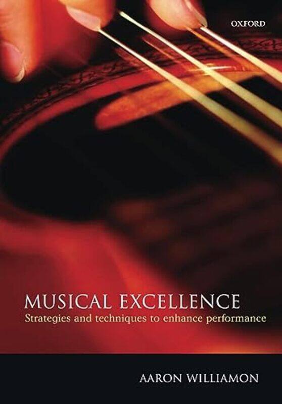 Musical Excellence by Aaron , Centre for Performance Science, Royal College of Music, London, UK Williamon-Paperback
Musical Excellence by Aaron , Centre for Performance Science, Royal College of Music, London, UK Williamon-Paperback