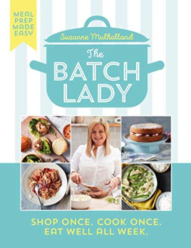 The Batch Lady Shop Once Cook Once Eat Well All Week By Mulholland, Suzanne -Hardcover
The Batch Lady Shop Once Cook Once Eat Well All Week By Mulholland, Suzanne -Hardcover