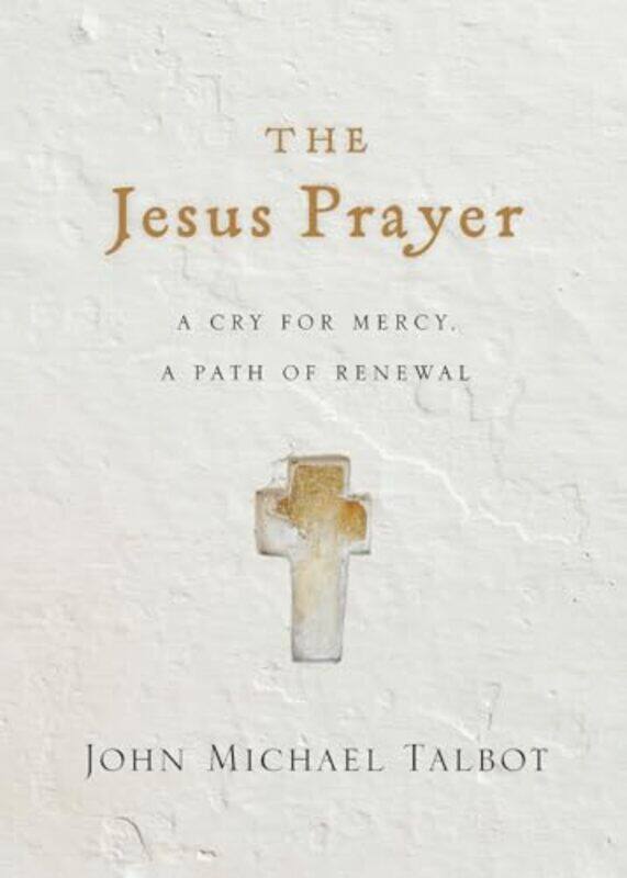 The Jesus Prayer A Cry for Mercy a Path of Renewal by John Michael Talbot-Paperback
The Jesus Prayer A Cry for Mercy a Path of Renewal by John Michael Talbot-Paperback
