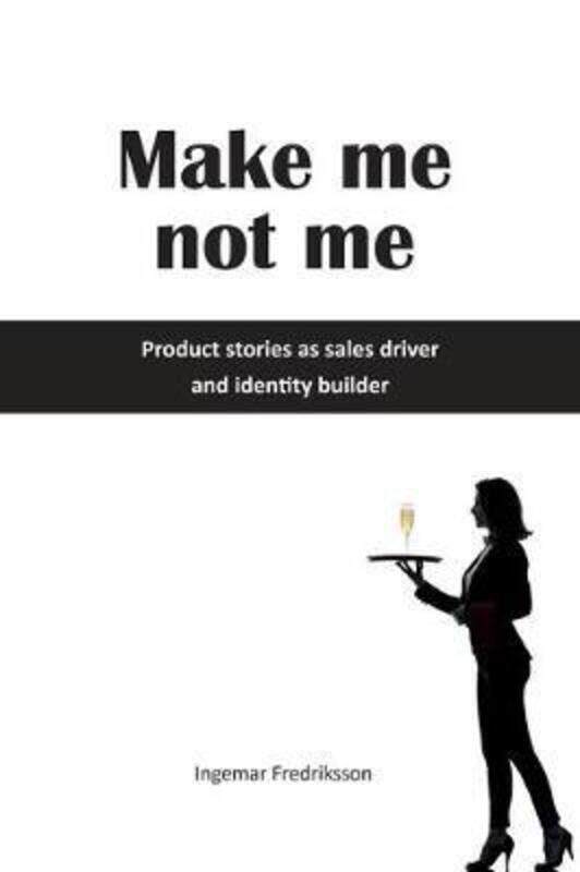 Make me not me: Product stories as sales driver and identity builder.paperback,By :Golterman, Deane - Fredriksson, Ingemar
Make me not me: Product stories as sales driver and identity builder.paperback,By :Golterman, Deane - Fredriksson, Ingemar