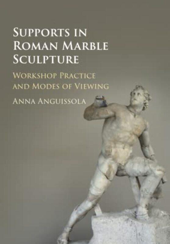 Supports in Roman Marble Sculpture by Anna Universita degli Studi, Pisa Anguissola-Paperback
Supports in Roman Marble Sculpture by Anna Universita degli Studi, Pisa Anguissola-Paperback
