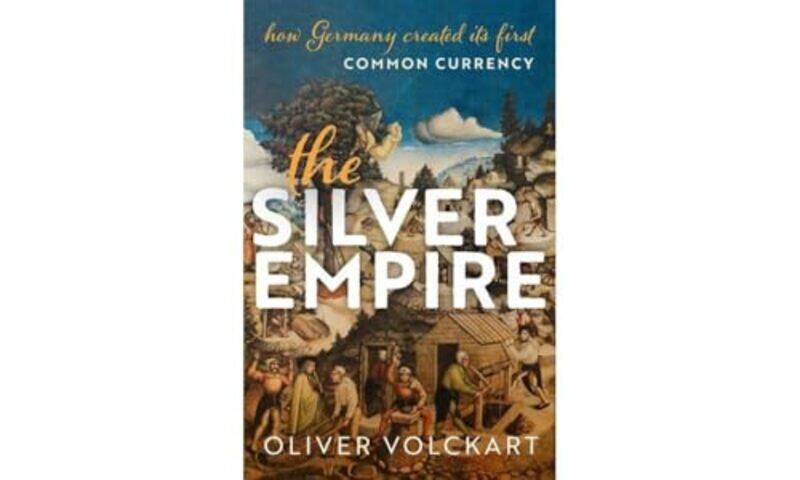 The Silver Empire by Oliver Professor of Economic History, Professor of Economic History, London School of Economics and Political Science Volckart-Ha
The Silver Empire by Oliver Professor of Economic History, Professor of Economic History, London School of Economics and Political Science Volckart-Ha