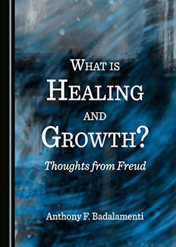 What is Healing and Growth Thoughts from Freud by Anthony F Badalamenti-Hardcover
What is Healing and Growth Thoughts from Freud by Anthony F Badalamenti-Hardcover