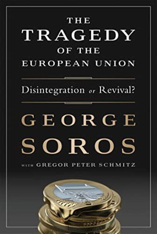 The Tragedy of the European Union by George SorosGregor Schmitz-Hardcover
The Tragedy of the European Union by George SorosGregor Schmitz-Hardcover