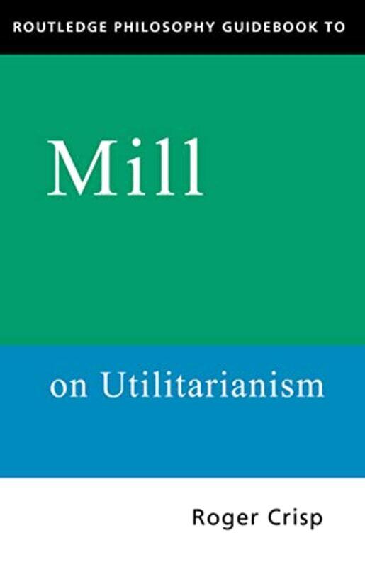 Routledge Philosophy GuideBook to Mill on Utilitarianism by Roger Crisp-Paperback
Routledge Philosophy GuideBook to Mill on Utilitarianism by Roger Crisp-Paperback