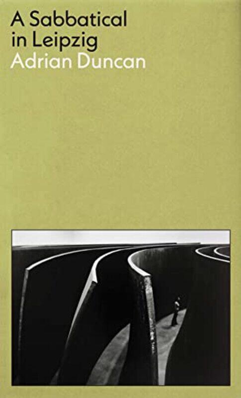 A Sabbatical in Leipzig Shortlisted for the 2021 Kerry Group Irish Novel of the Year by Adrian Duncan-Paperback
A Sabbatical in Leipzig Shortlisted for the 2021 Kerry Group Irish Novel of the Year by Adrian Duncan-Paperback
