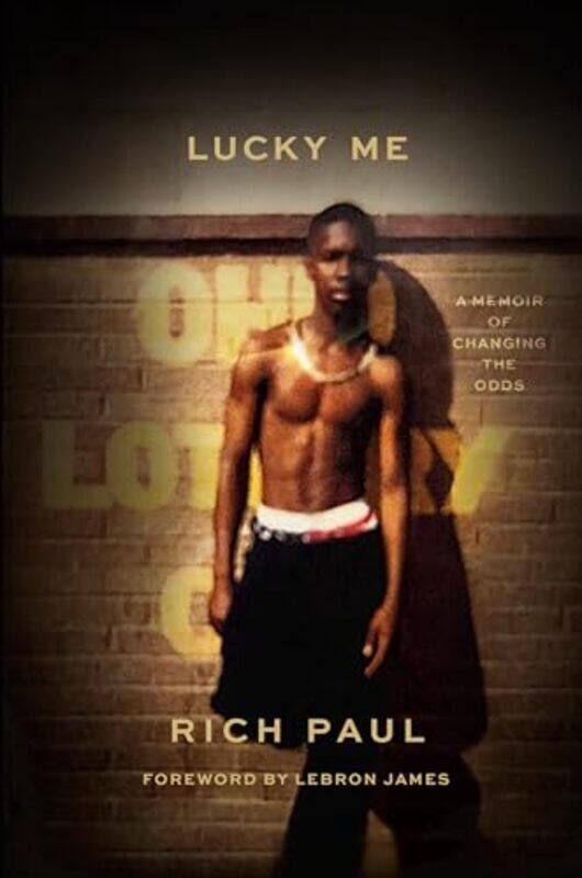 Lucky Me: A Memoir of Changing the Odds by Paul, Rich - Washington, Jesse - James, LeBron - Hardcover
Lucky Me: A Memoir of Changing the Odds by Paul, Rich - Washington, Jesse - James, LeBron - Hardcover
