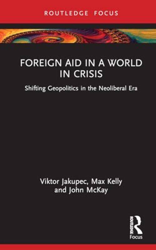 Foreign Aid In A World In Crisis by Viktor JakupecMax KellyJohn McKay-Hardcover
Foreign Aid In A World In Crisis by Viktor JakupecMax KellyJohn McKay-Hardcover