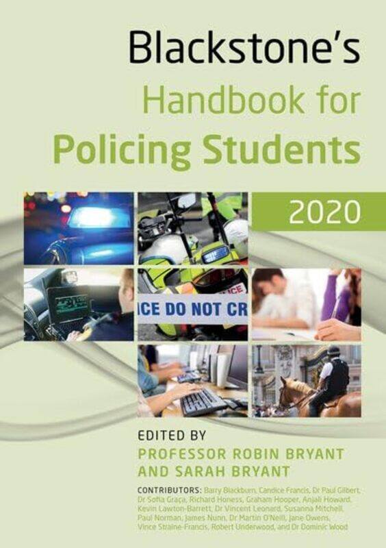 Blackstones Handbook for Policing Students 2020 by Robin Canterbury Christ Church University BryantSarah Learning Development Specialist Bryant-Paperb
Blackstones Handbook for Policing Students 2020 by Robin Canterbury Christ Church University BryantSarah Learning Development Specialist Bryant-Paperb